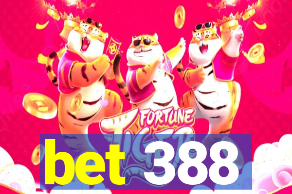 bet 388